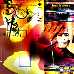 Less is more pres. Sound Design [B-Sides]