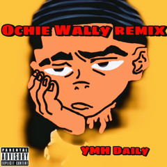 Ochie wally remix