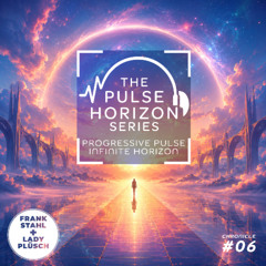 The Pulse Horizon Series - Chronicle #6 | Progressive House & Melodic