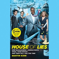 read house of lies: how management consultants steal your watch and then te