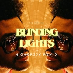 The Weeknd - Blinding Lights (HIGHGR33V Remix)