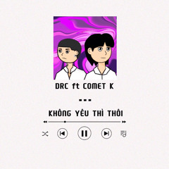 DRC - Không Yêu Thì Thôi (ft. Comet K) | Audio