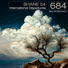 International Departures 684 - Best Of 2022 pt2