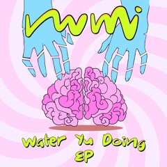 nwmi & smol - water yu doing [DoYu Digital Premiere]