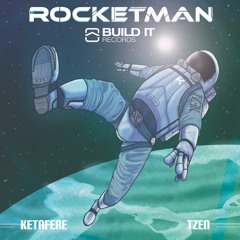 Ketafere & Tzen - Rocketman [Build It Records]