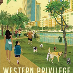 [Get] EBOOK 📔 Western Privilege: Work, Intimacy, and Postcolonial Hierarchies in Dub