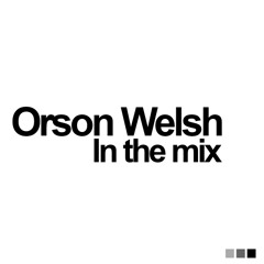 Orson Welsh - In The Mix (April 2025)