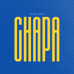 CHAPA (BLER EDIT)