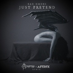 Bad omens - Just pretend(AFTRFX & Advptive remix)