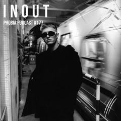 PHOBIA PODCAST 177 ||| INOUT