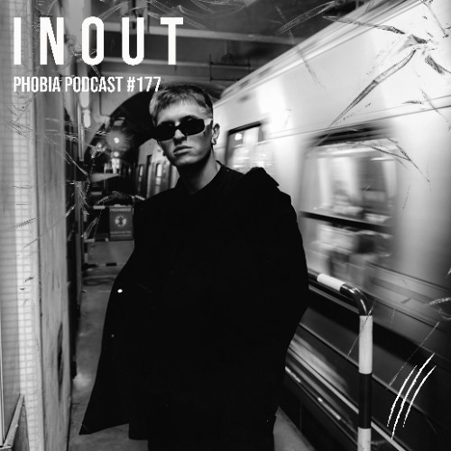 PHOBIA PODCAST 177 ||| INOUT