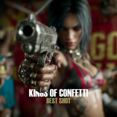 Kings of Confetti - Best Shot