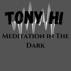 Tony Hi - Meditation In the Dark [259] Darkness Society[REC]