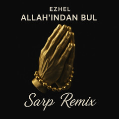 Ezhel - Allahından Bul (Sarp Remix)