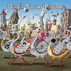 Dada Swan Parade (Cabaret)