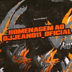 HOMENAGEM AO DJ JEAN 011 - [ DJ HYDRA 7 ]