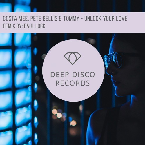 Costa Mee, Pete Bellis & Tommy - Unlock Your Love