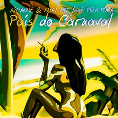 Arcanne & Dual Hit feat. Pira Pura - País do Carnaval
