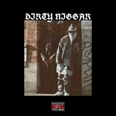 Dirty Niggar (feat.Sunami Trey) [Prod. Lenko]