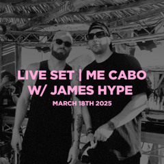 LIVE AT ME CABO W/ JAMES HYPE 3-18-25