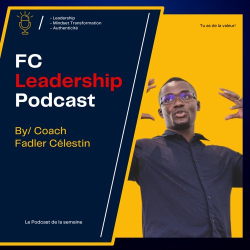 L'importance de l'authenticité en tant que leader.  - FC Leadership Podcast # 166