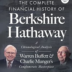 ❤️[READ]❤️ The Complete Financial History of Berkshire Hathaway: A Chronological Analysis of Warre