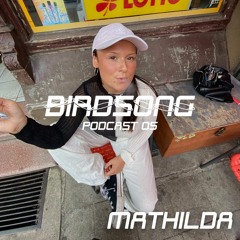 Birdsong Podcast 05 - MATHILDA