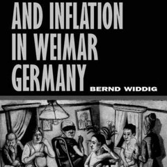 VIEW [PDF EBOOK EPUB KINDLE] Culture and Inflation in Weimar Germany (Weimar and Now: