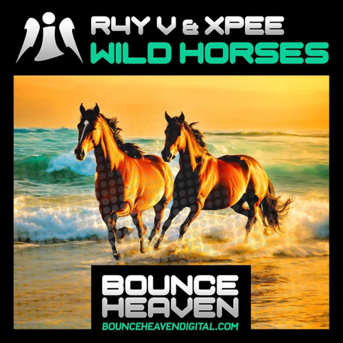 26.01.24 Released TODAY on Bounce Heaven R4Y V & XPEE - Wild Horses [Sample]