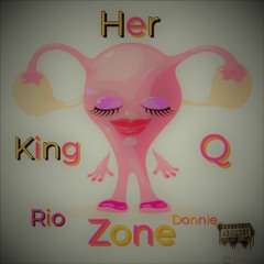 Her Zone King Q Ft Rio Ft Donnie