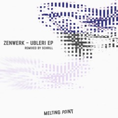 PREMIERE: Zenwerk - Ubleri [MELTED002]