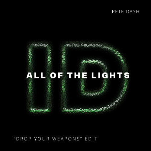 All Of The Lights (Pete Dash 'Drop Your Weapons' ID by Rivoli Afro House Edit)