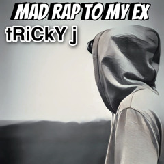 mad rap to my ex