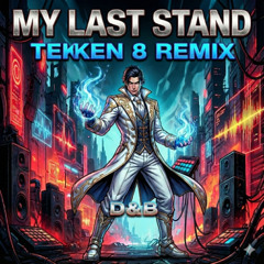 My Last Stand - TEKKEN 8 D&B remix