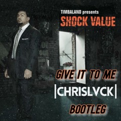 Timbaland - GIVE IT TO ME [CHRISLVCK BOOTLEG]
