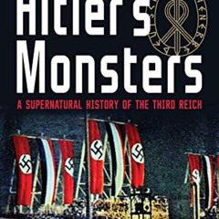 [View] PDF 📒 Hitler's Monsters: A Supernatural History of the Third Reich by  Eric K