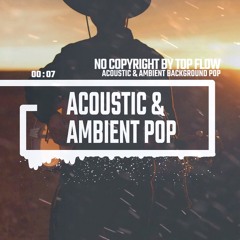 (Music for Content Creators) - Acoustic & Ambient Folk Pop by Top Flow Production