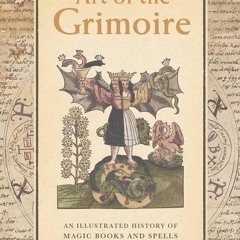❤Book⚡[PDF]✔ Art of the Grimoire: An Illustrated History of Magic Books and Spells