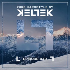 KELTEK Presents | Pure Hardstyle | Episode 049
