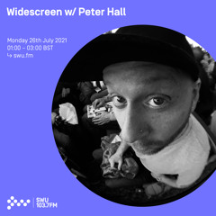 Widescreen w/ Peter Hall 26TH JUL 2021
