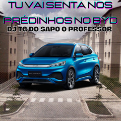 TU VAI SENTA NOS PRÉDINHOS NO BYD