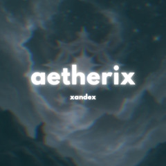 xandex - aetherix