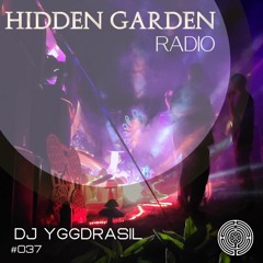 Hidden Garden Radio #037 by DJ Yggdrasil Live Set