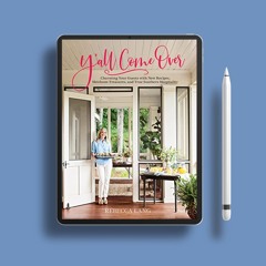 Y'all Come Over: Charming Your Guests with New Recipes, Heirloom Treasures, and True Southern H