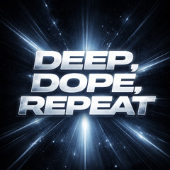 2026-02-02_DEEP DOPE REPEAT