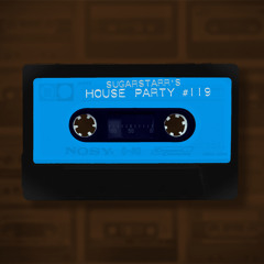 Sugarstarr's House Party #119