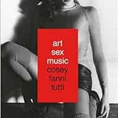 ACCESS EPUB KINDLE PDF EBOOK Art Sex Music by Cosey Fanni Tutti 📦