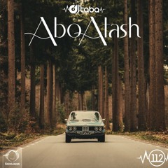 Abo Atash with DJ Taba - Episode 112 |Oldskool mix میکس دهه 60