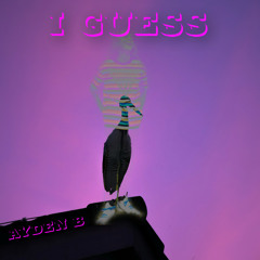 I GUESS (beat. SeverBeats)