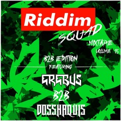 EREBUS B2B DOSSHAQUIS - Riddim Squad Mix Vol 15